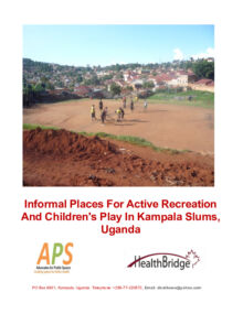 Informal Places For Active Recreation And Children's Play In Kampala Slums, Uganda