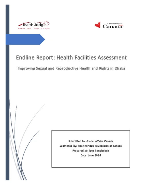 Endline Report: Health Facilities Assessment — Improving Sexual and Reproductive Health and Rights in Dhaka